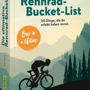 Radsport Buch – Die ultimative Rennrad-Bucket-Listt: 50 Dinge, die du erlebt haben musst