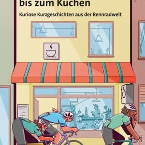 Nur noch 100 Kilometer bis zum Kuchen: Kuriose Kurzgeschichten aus der Rennradwelt