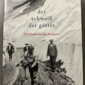 Der Schweiß der Götter: Die Geschichte des Radsports